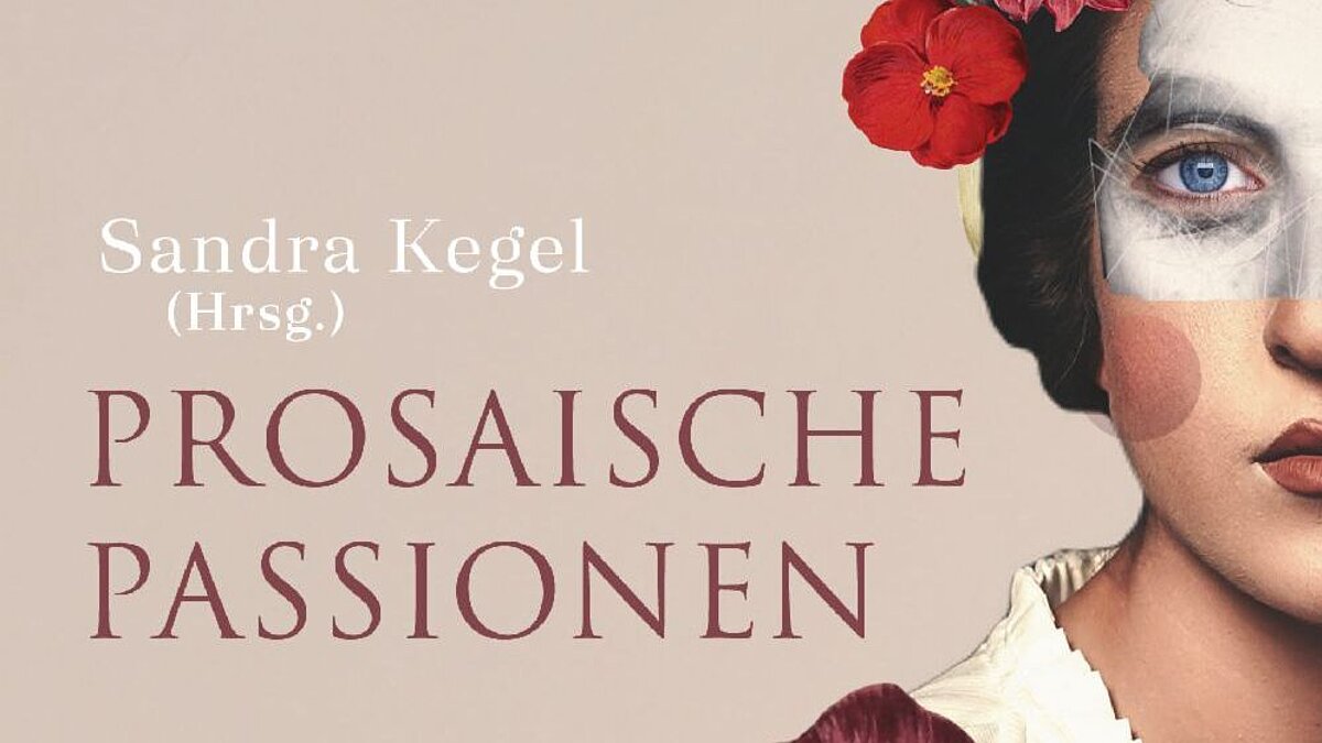 31.5.23, 19.30 Uhr: Sandra Kegel liest aus "Prosaische Passionen"