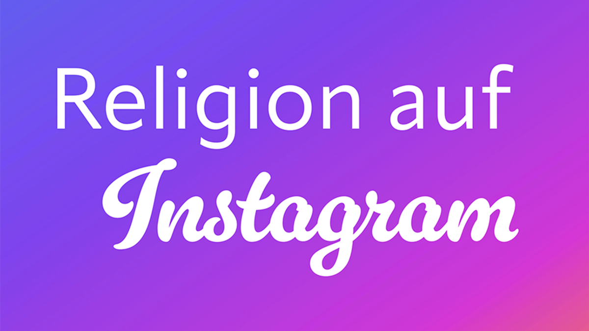 24.5.24, 10-16 Uhr: Religion auf Instagram – Analysen und Perspektiven